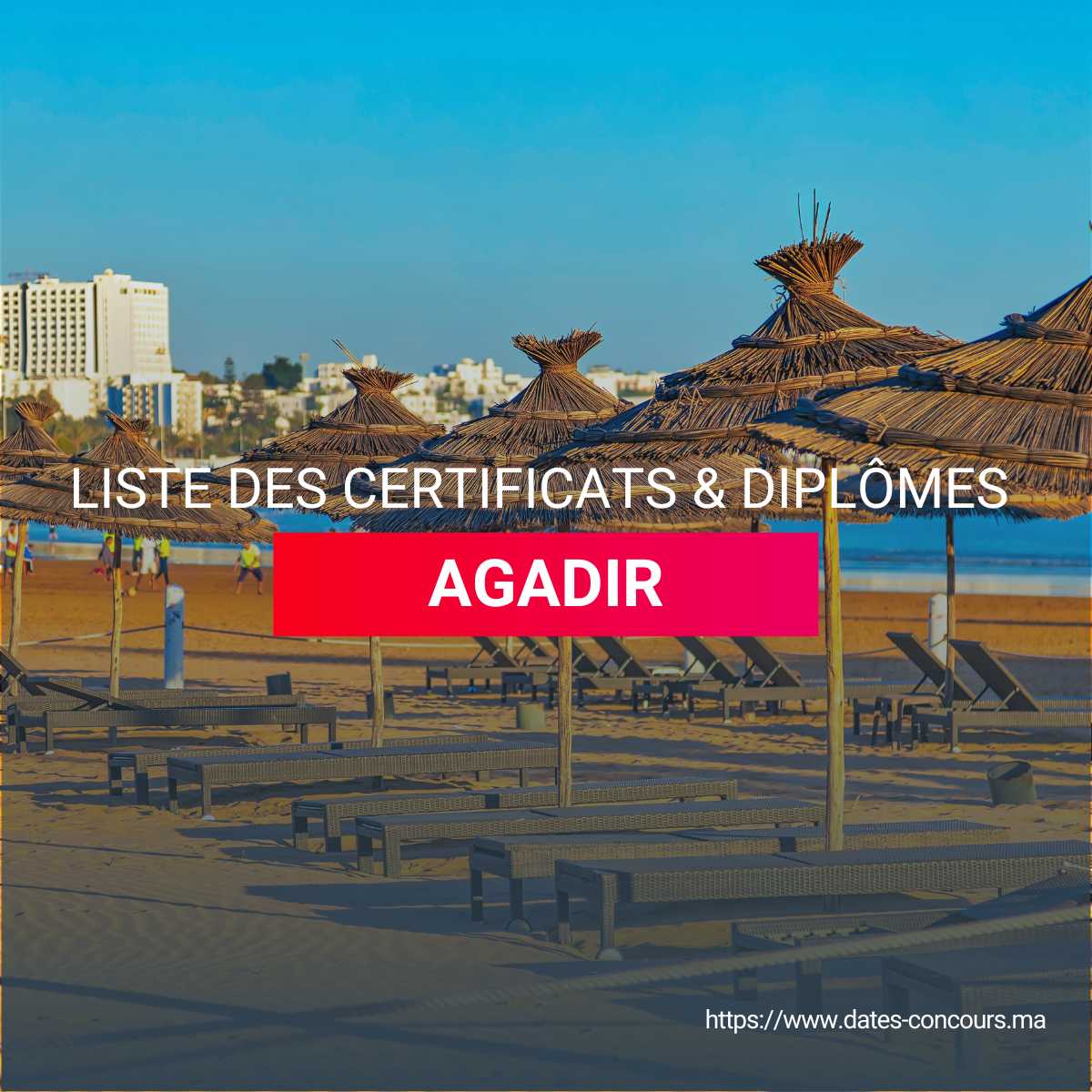 Liste des certificats et diplomes AGADIR I DATESCONCOURS.MA
