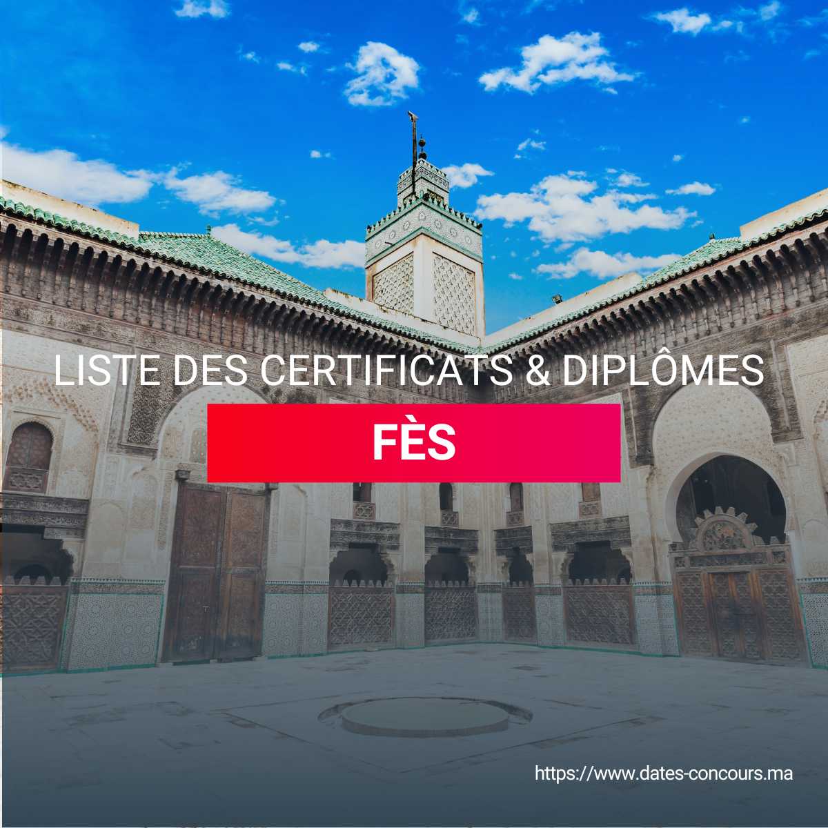 Liste des certificats et diplomes FES I DATESCONCOURS.MA